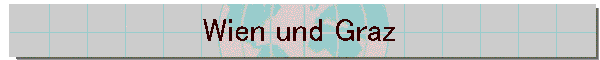 Wien und Graz
